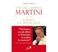 Il bosco e il mendicante. Vita del cardinal Martini