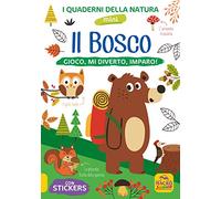 Il bosco. Gioco, mi diverto, imparo! Con adesivi. Ediz. illustrata