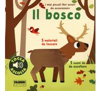 Il bosco. I miei piccoli libri sonori da accarezzare. Ediz. a colori - Bil...