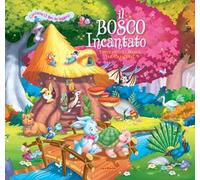 Il bosco incantato. Ediz. a colori
