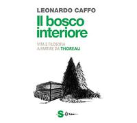 Il bosco interiore. Vita e filosofia a partire da Thoreau