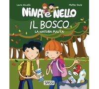 Il bosco. La natura pulita. Nina e Nello. Ediz. a colori