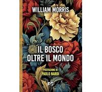 Il bosco oltre il mondo - Morris William