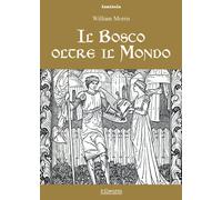 Il bosco oltre il mondo - Morris William
