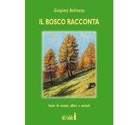 Il bosco racconta. Storie di uomini, alberi e animali
