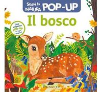 Il bosco. Scopri la natura pop up. Ediz. a colori