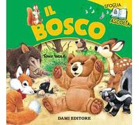 Il bosco. Sfoglia le pagine e ascolta i rumori del bosco