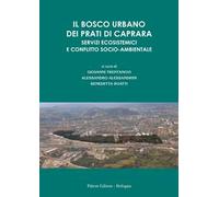 Il bosco urbano dei Prati di Caprara. Servizi ecosistemici e conflitto socio-ambientale