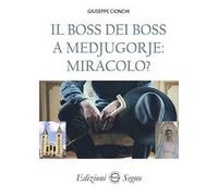 Il boss dei boss a Medjugorje: miracolo?