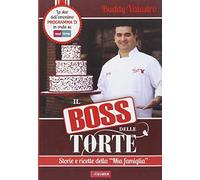 Il boss delle torte. Storie e ricette della «mia famiglia»