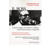 Il boss. Luciano Liggio: da Corleone a Milano, una storia di mafia e compl...