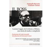 Il boss. Luciano Liggio: da Corleone a Milano, una storia di mafia e complicità