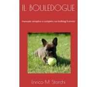IL BOULEDOGUE: manuale semplice e completo sui bulldog francesi