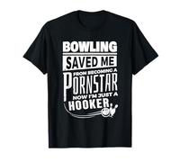 Il bowling mi ha salvato dal diventare una pornostar Maglietta