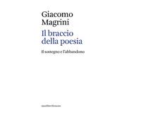 Il braccio della poesia. Il sostegno e l'abbandono