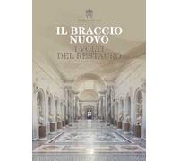 Il braccio nuovo. I volti del restauro