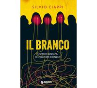Libri Silvio Ciappi - Il Branco. Storie Di Giovani, Di Violenza E Di Noia