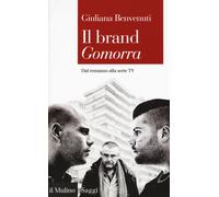 Il brand «Gomorra». Dal romanzo alla serie tv - Benvenuti Giuliana