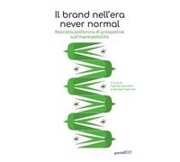 Il brand nell'era never normal. Raccolta polifonica di prospettive sull'imprevedibilità