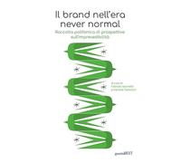 Libri Brand Nell'era Never Normal. Raccolta Polifonica Di Prospettive Sull'impre