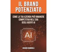 Il Brand Potenziato: Come la tua azienda può rimanere competitiva nell'era degli agenti AI
