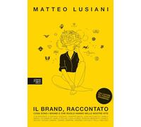 Il brand, raccontato. Cosa sono i brand e che ruolo hanno nelle nostre vite