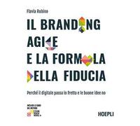 IL BRANDING AGILE E LA FORMULA DELLA FIDUCIA - RUBINO FLAVIA - HOEPLI