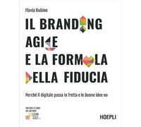 IL BRANDING AGILE E LA FORMULA DELLA FIDUCIA - RUBINO FLAVIA - HOEPLI