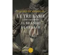 Il brando di Helash. Le tre lame. Vol. 2