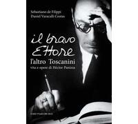 Il bravo Ettore. L'altro Toscanini, vita e opere di Héctor Panizza
