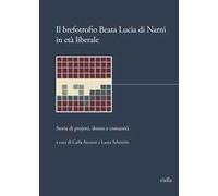 Il brefotrofio Beata Lucia di Narni in età liberale. Storia di projetti, donne e comunità