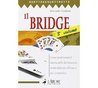 Il bridge. Come perfezionare il sistema delle dichiarazioni, rendendolo più efficace e più competitivo (Vol. 3)