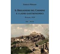 Il Brigadiere del Carmine e i ladri gastronomici. Brescia 1920