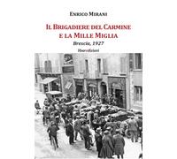 Il Brigadiere del Carmine e la Mille Miglia - Mirani Enrico