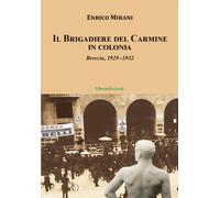 Il Brigadiere del Carmine va in colonia. Brescia 1929-1932 - 2021