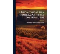 Il Brigantaggio Alla Frontiera Pontificia Dal 1860 Al 1863