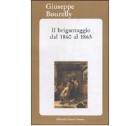 Il brigantaggio dal 1860 al 1865 - [Osanna Edizioni]