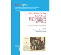 Il brigantaggio e la sua repressione nella storia d'Italia. A 160 anni dalla legge Pica