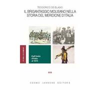 Il brigantaggio molisano nella storia del Meridione d'Italia. Dall'Unità d'Italia al 1870