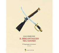 Il brigantaggio nel Sannio. Il brigantaggio postunitario - [D'Amico Editore]