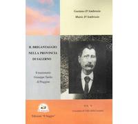 Il brigantaggio nella provincia di Salerno. Vol. 5 - D'Ambrosio Gaetano, D...
