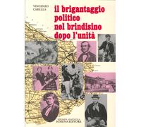 Il Brigantaggio Politico nel Brindisino Dopo l'Unità - [Schena Editore]