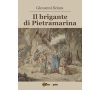 Il brigante di Pietramarina di Giovanni Sciàra, 2016, Youcanprint