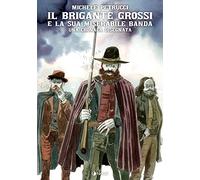 Il brigante Grossi e la sua miserabile banda