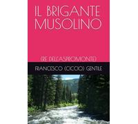 IL BRIGANTE MUSOLINO: (RE DELL'ASPROMONTE)