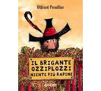 Il brigante Ozziplozzi. Niente più rapine. Ediz. a colori
