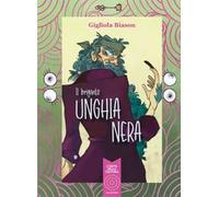 Il brigante unghianera. Ediz. illustrata