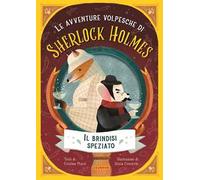 Il brindisi speziato. Le avventure volpesche di Sherlock Holmes