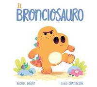 Il Bronciosauro. Ediz. a colori