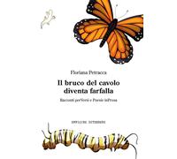 Il bruco del cavolo diventa farfalla. Racconti perVersi e Poesie